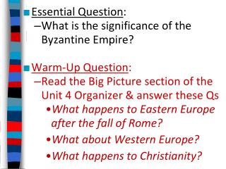 Essential Question : What is the significance of the Byzantine Empire? Warm-Up Question :