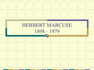 HERBERT MARCUSE 1898 - 1979