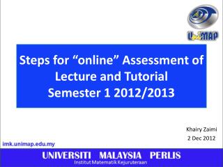 Steps for “online” Assessment of Lecture and Tutorial Semester 1 2012/2013
