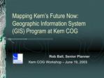 Mapping Kern s Future Now: Geographic Information System GIS Program at Kern COG
