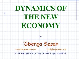 DYNAMICS OF THE NEW ECONOMY by ‘Gbenga Sesan gbengasesan		me@gbengasesan