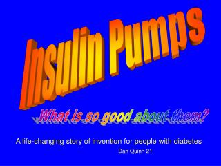A life-changing story of invention for people with diabetes Dan Quinn 21