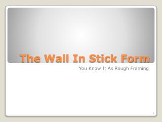 The Wall In Stick Form