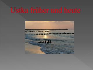 Ustka früher und heute