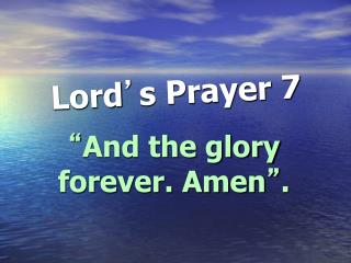 Lord ’ s Prayer 7