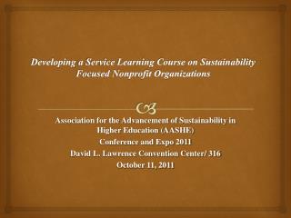 Developing a Service Learning Course on Sustainability Focused Nonprofit Organizations