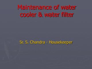 Maintenance of water cooler &amp; water filter