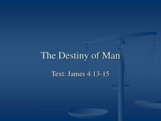 The Destiny of Man