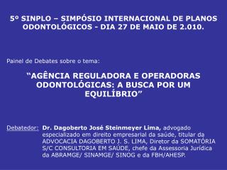 5º SINPLO – SIMPÓSIO INTERNACIONAL DE PLANOS ODONTOLÓGICOS - DIA 27 DE MAIO DE 2.010.