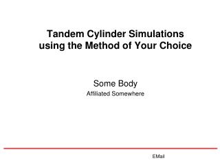 Tandem Cylinder Simulations using the Method of Your Choice