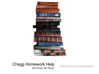 Chegg Homework Help Get Smart. Be Smart.