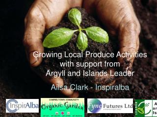 Growing Local Produce Activities with support from Argyll and Islands Leader