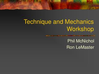 Technique and Mechanics Workshop