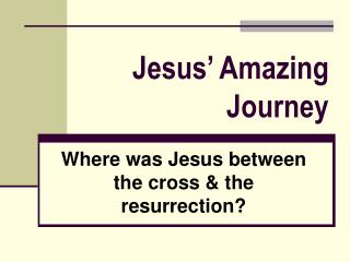 Jesus’ Amazing Journey