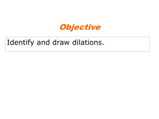 Identify and draw dilations.