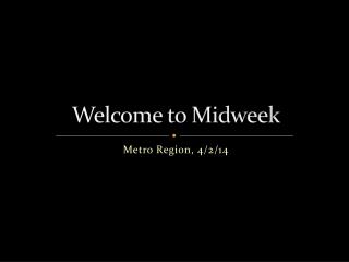 Welcome to Midweek