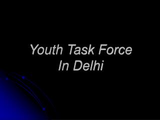 Youth Task Force In Delhi