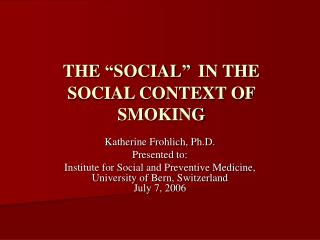 THE “ SOCIAL ” IN THE SOCIAL CONTEXT OF SMOKING