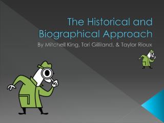 The Historical and Biographical Approach