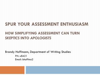 Spur Your Assessment Enthusiasm How simplifying assessment can turn Skeptics into Apologists