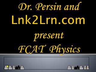 Dr. Persin and Lnk2Lrn present FCAT Physics