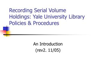 Recording Serial Volume Holdings: Yale University Library Policies &amp; Procedures