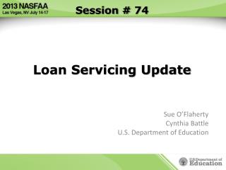 Session # 74 Loan Servicing Update