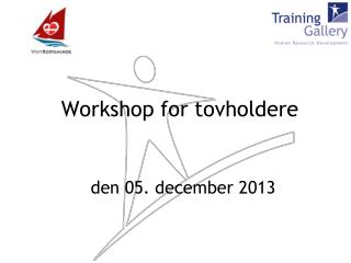 Workshop for tovholdere den 05. december 2013