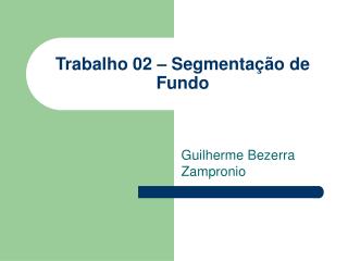 Trabalho 02 – Segmentação de Fundo