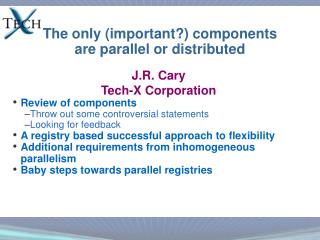 The only (important?) components are parallel or distributed