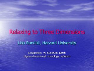 Relaxing to Three Dimensions