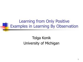 Learning from Only Positive Examples in Learning By Observation