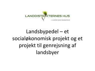 Landsbypedel – et socialøkonomisk projekt og et projekt til genrejsning af landsbyer
