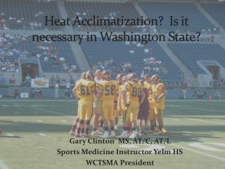 Heat Acclimatization? Is it necessary in Washington State?