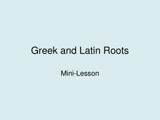 Greek and Latin Roots