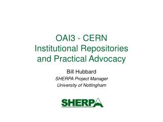 OAI3 - CERN Institutional Repositories and Practical Advocacy