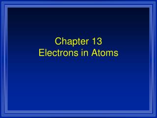 Chapter 13 Electrons in Atoms