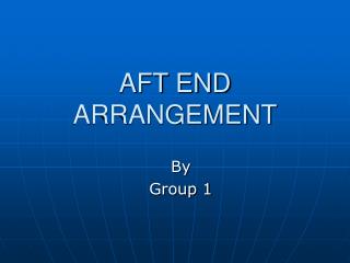 AFT END ARRANGEMENT