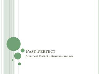 Past Perfect