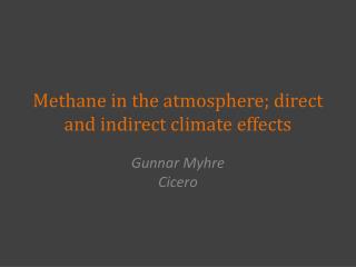 Methane in the atmosphere; direct and indirect climate effects