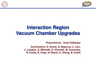Interaction Region Vacuum Chamber Upgrades