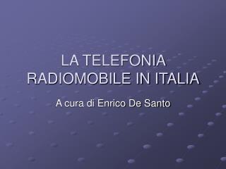 LA TELEFONIA RADIOMOBILE IN ITALIA