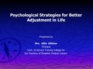 Psychological Strategies for Better Adjustment in Life Presented by Mrs. Afifa Iftikhar