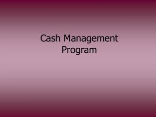 Cash Management Program