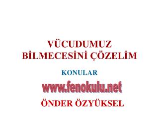 VÜCUDUMUZ BİLMECESİNİ ÇÖZELİM