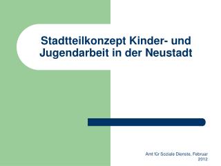 Stadtteilkonzept Kinder- und Jugendarbeit in der Neustadt