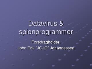 Datavirus &amp; spionprogrammer