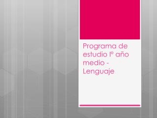 Programa de estudio Iº año medio - Lenguaje