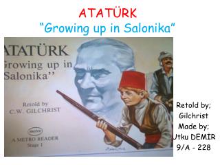 ATATÜRK “ Growing up in Salonika ”