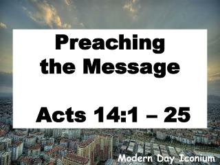Preaching the Message Acts 14:1 – 25